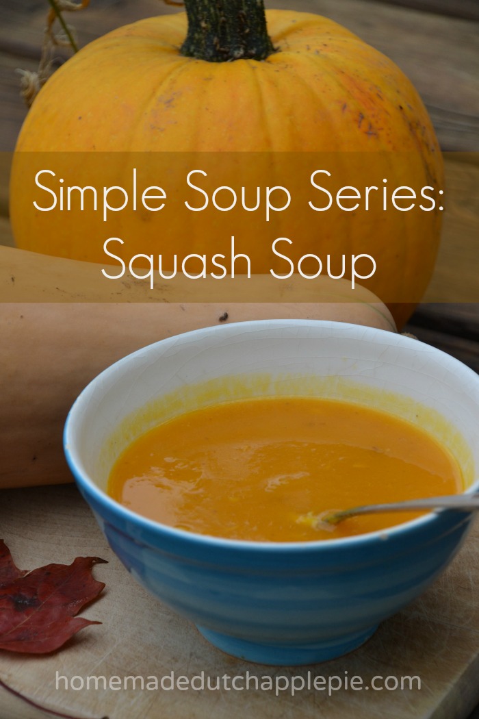 Simple Soup Series Squash Soup || Homemade Dutch Apple Pie