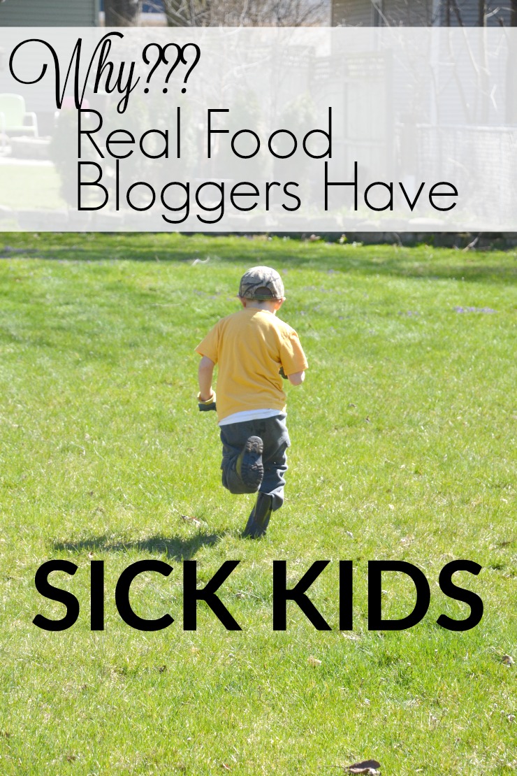 Ever wonder why real food bloggers have sick kids? You might be surprised.