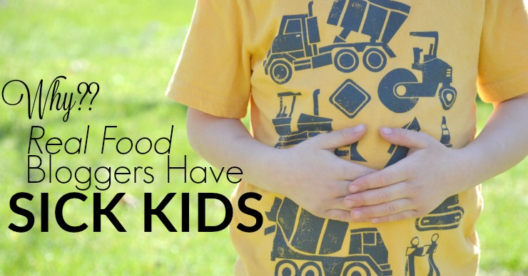 Ever wonder why real food bloggers have sick kids? You might be surprised.